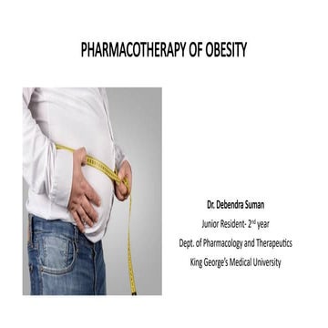 PHARMACOTHERAPY OF OBESITY- Dr. Debendra Suman