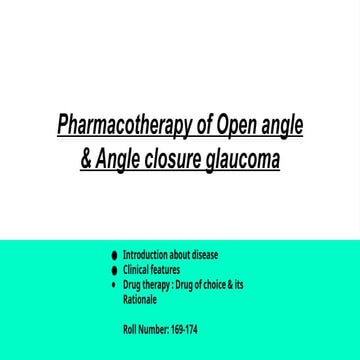 Pharmacotherapy of Open angle and Angle closure glaucoma Rollno. 169 ...