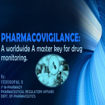 PHARMACOVIGILANCE - A Worldwide masterkey for Drug Monitoring
