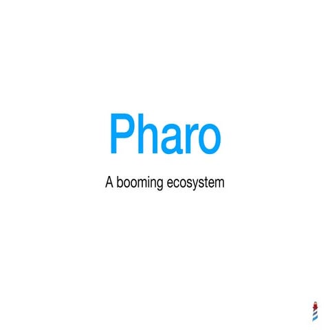 Pharo: a booming ecosystem by Esteban Lorenzano
