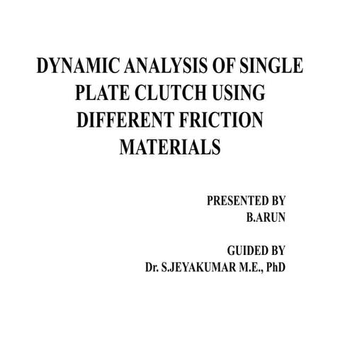 Phase 1 dynamic analysis of single plate clutch using different friction mate...