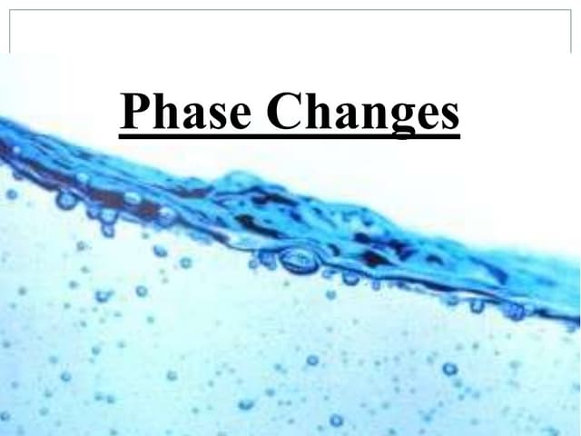 Phase changes