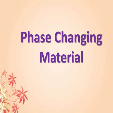 Phase changing materials