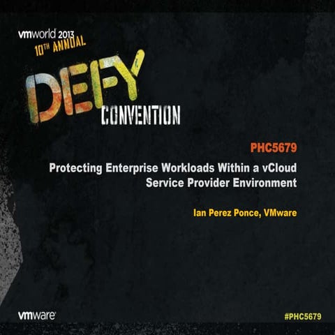 VMworld 2013: Protecting Enterprise Workloads Within a vCloud Service Provide...