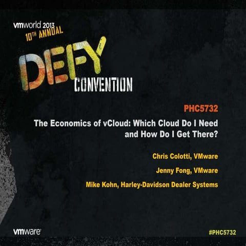 VMworld 2013: The Economics of vCloud: Which Cloud Do I Need and How Do I Get...