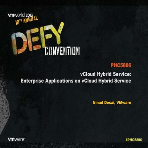 VMworld 2013: vCloud Hybrid Service: Enterprise Applications on vCloud Hybrid...