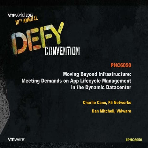 VMworld 2013: Moving Beyond Infrastructure: Meeting Demands on App Lifecycle ...