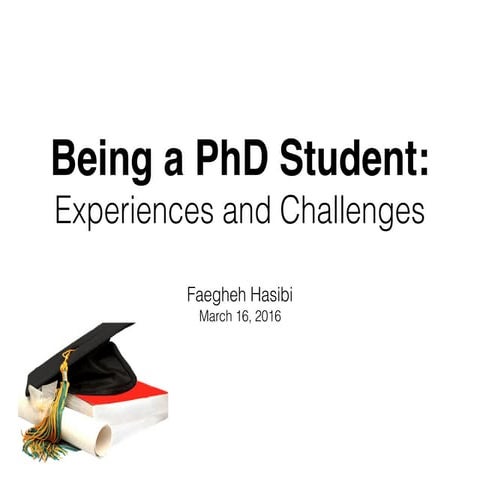Being a PhD student: Experiences and Challenges