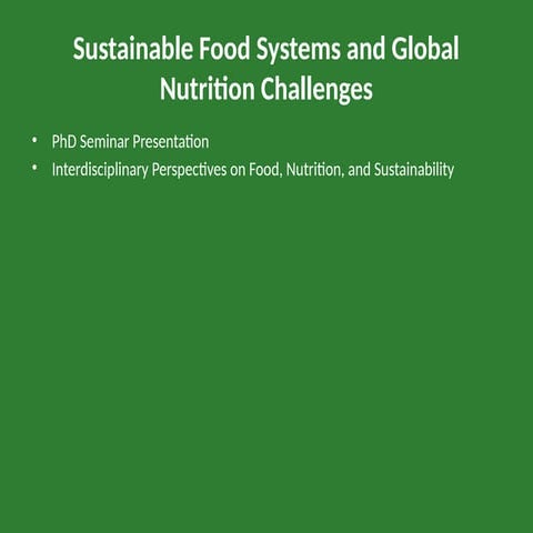 PhD_Level_Sustainable_Food_Systems_Global_Nutrition.pptx