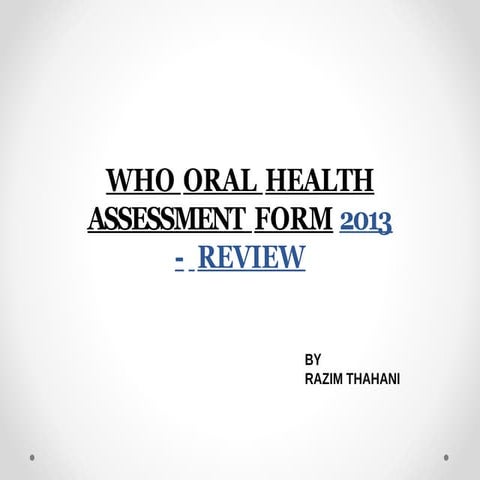 Comprehensive Review of WHO Oral Health Assessment Form 2013 | PPTX