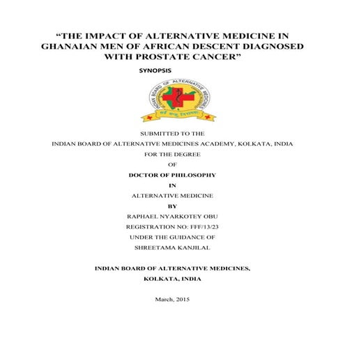 Phd synopis submitted“THE IMPACT OF ALTERNATIVE MEDICINE IN GHANAIAN MEN OF A...