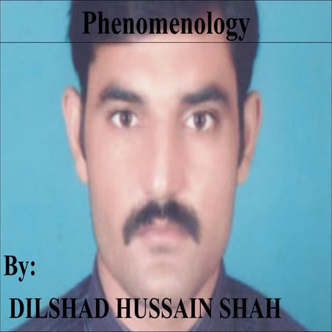Phenomenology.ppt By Dilshad Hussain Nikyalvi