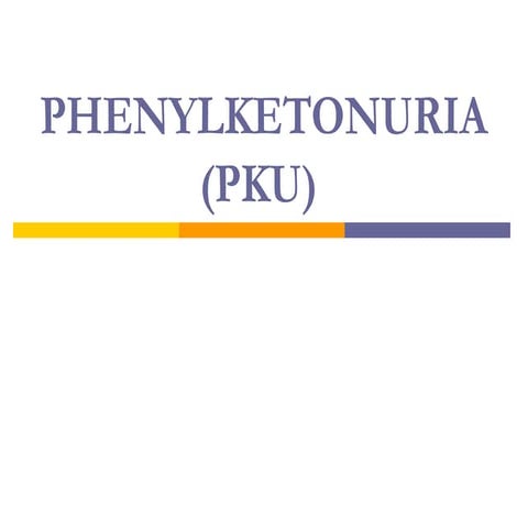 Phenylketonuria(pku)