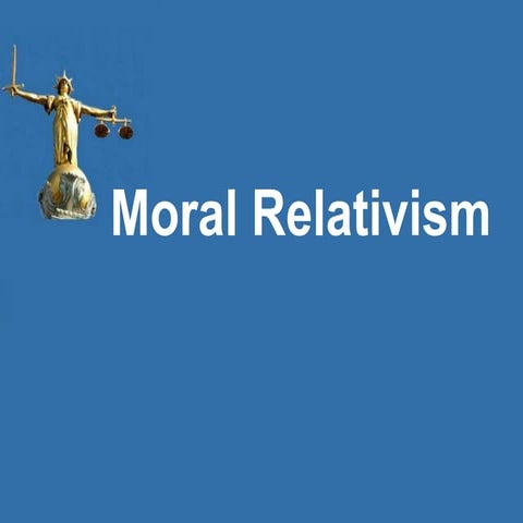 PHIL104 - 2009 Moral Relativism - Dan Turton.ppt