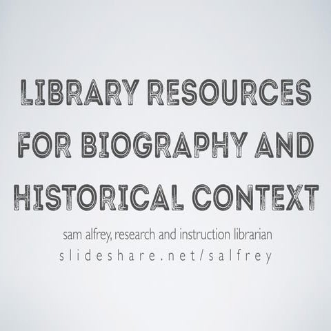 Library Resources for Biography and Historical Context