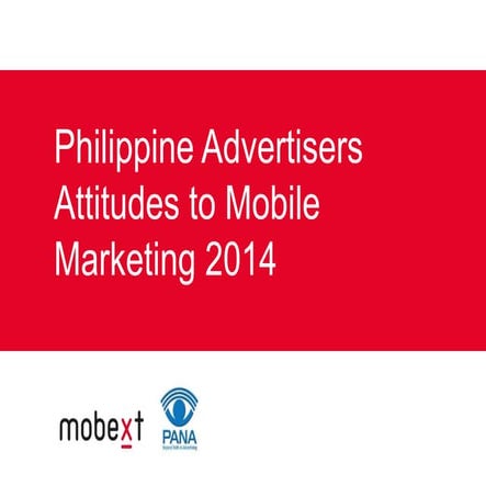 Second Philippine Advertisers' Attitudes Towards Mobile Marketing 2014 Report 