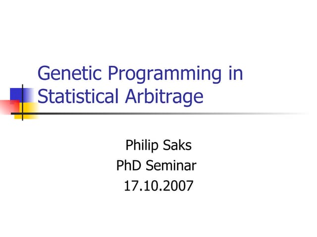 Philip Genetic Programming In Statistical Arbitrage | PPT | Genetics ...