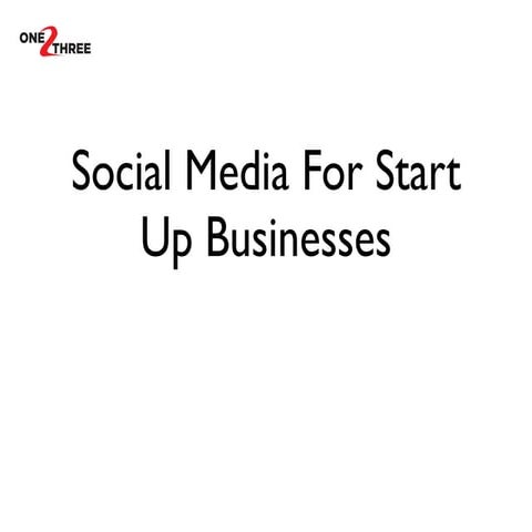 Social Media For Startups - One2Three Club March 2015