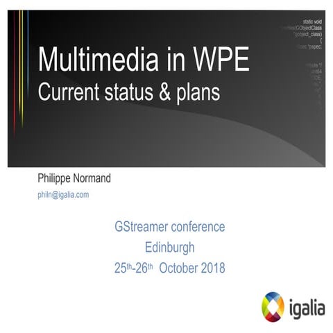 Multimedia support in WebKitGTK and WPE, current status and plans (GStreamer ...