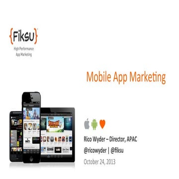 Fiksu presentation at Mobile Marketing Conference: Mobile App Marketing. Octo...