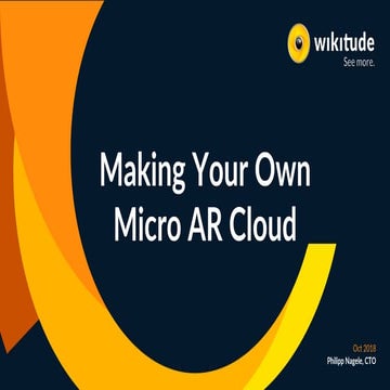 Philipp Nagele (Wikitude): Making Your Own Micro AR Cloud