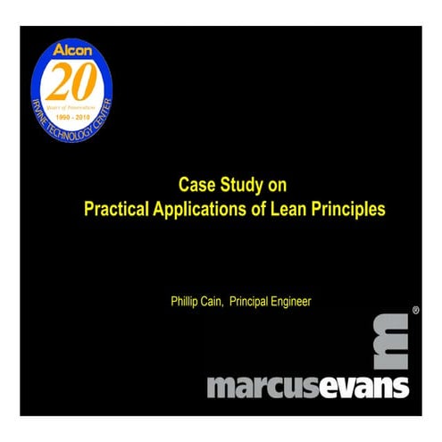 Case Study on Practical Applications of Lean Principles - Phillip Cain, Alcon...