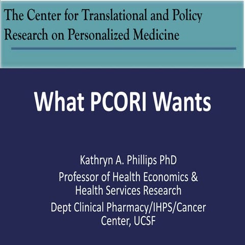 UCSF CER - What PCORI Wants (Symposium 2013)