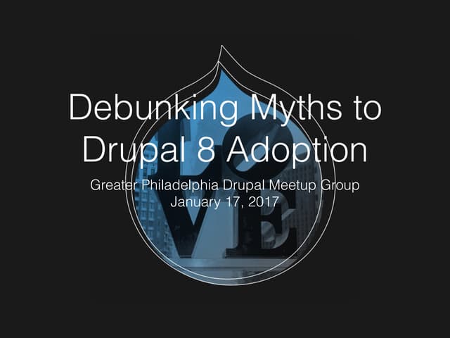 Drupal 8 Adoption Myths Debunked
