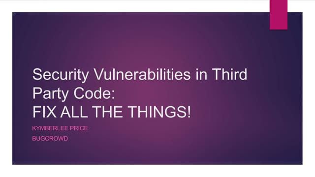 Security Vulnerabilities in Third Party Code - Fix All the Things! 