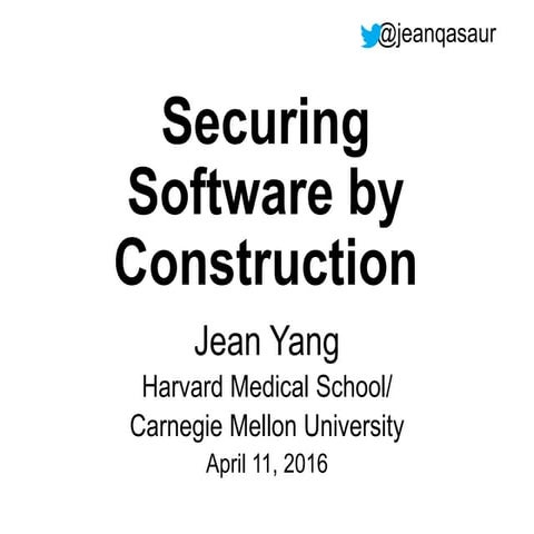 Philly ETE 2016: Securing Software by Construction
