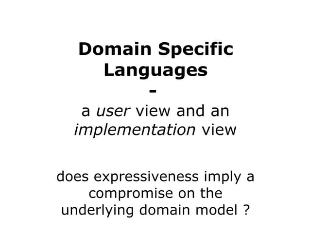 DSL - expressive syntax on top of a clean semantic model