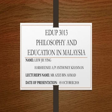 EDUP 3013 PHILOSOPHY AND EDUCATION IN MALAYSIA | PPTX