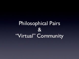 Philosophical Pairs Virtual Community Philosophical Pairs Virtual Community