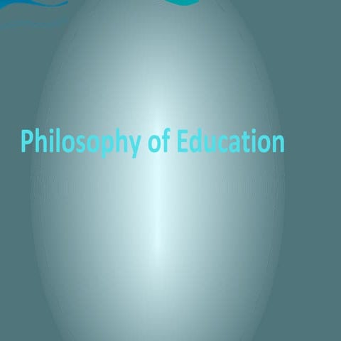 Philosophy of eduaction ppt