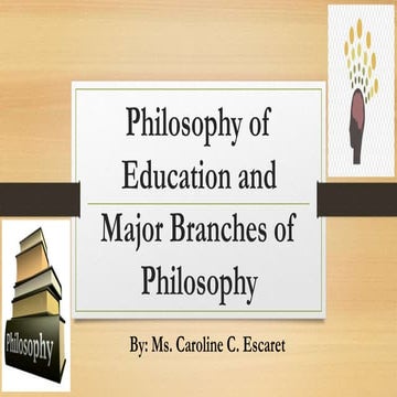 Philosophy of Education and Major Branches of Philosophy.pptx