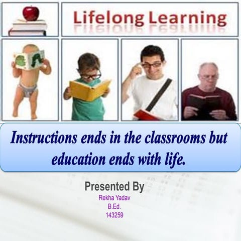 Instruction ends in the classroom but education ends with life