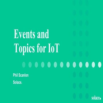 solace presentation sharing IoT and eventing use cases - Singapore IoT meetup