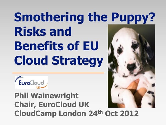 Phil wainewright  risks of eu clopud strategy   cloudcamp london 24.10.12