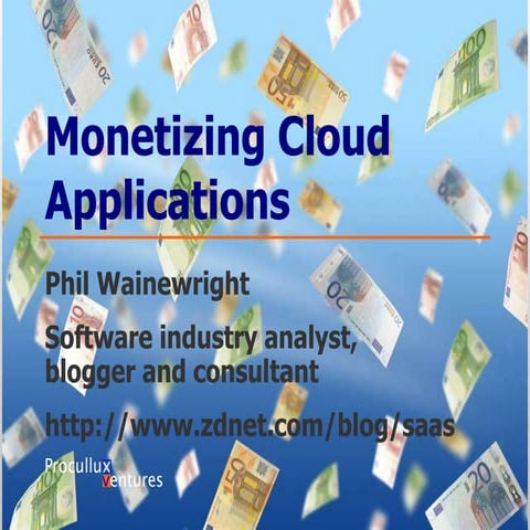 Monetizing Cloud Apps - Phil Wainewright