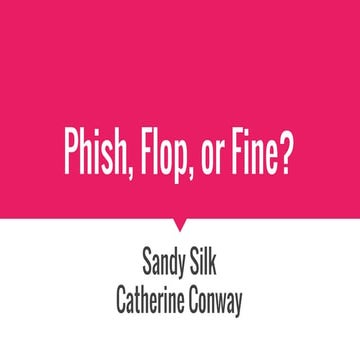 Phish, flop, or fine 