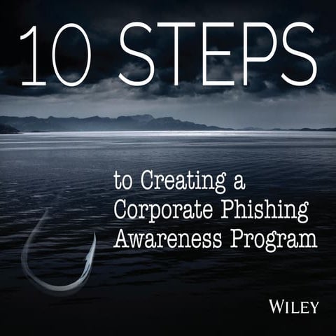 10 Steps to Creating a Corporate Phishing Awareness Program