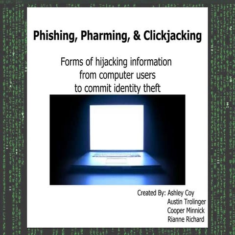 Phishing, Pharming, Clickjacking