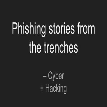 Phishing stories from the trenches