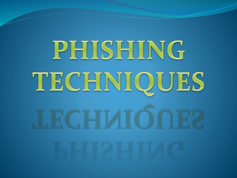 phishing techniques ppt Phishing techniques.