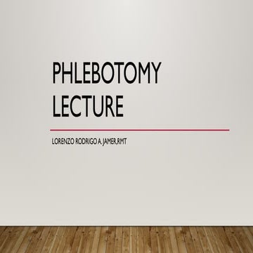 Phlebotomy Lecture by Lorenzo Rodrigo A. Jamer