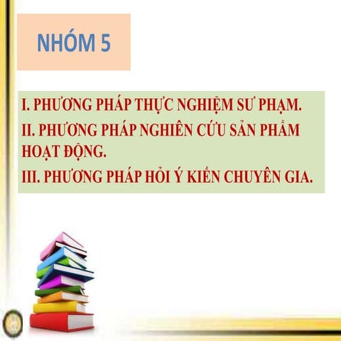 Các nhóm phương pháp nghiên cứu khoa học nghiên cứu khoa học