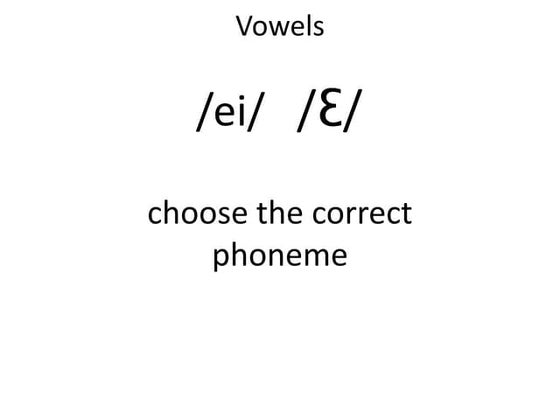 Phonemes (Ɛ)and (ei) | PPTX