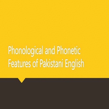 Phonological and Phonetic Features of Pakistani English