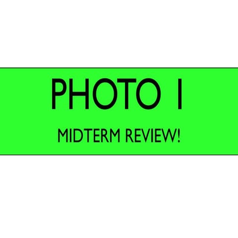 Photo 1 midterm review 2013