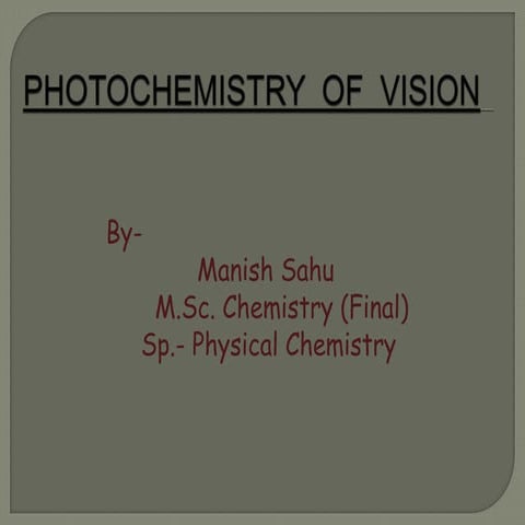 Photo-chemistry of Vision